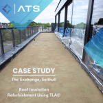 Case study cover image of a rooftop at The Exchange, Solihull, showing refurbishment work on roof insulation with protective plastic on windows and ATS branding.